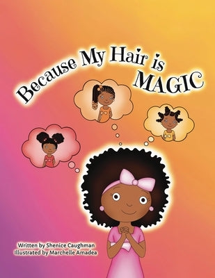 Because My Hair is Magic by Amadea, Marchelle