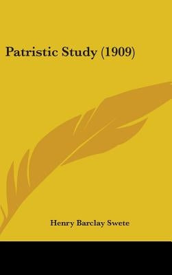 Patristic Study (1909) by Swete, Henry Barclay