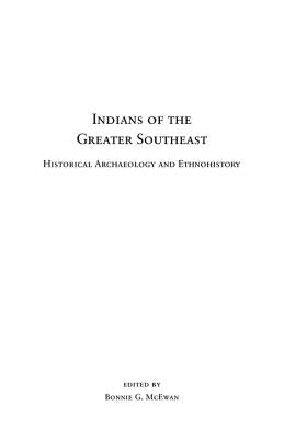 Indians of the Greater Southeast: Historical Archaeology and Ethnohistory by McEwan, Bonnie G.