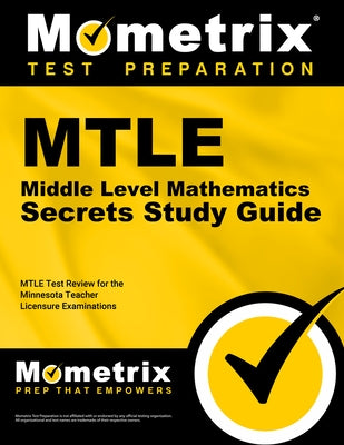 MTLE Middle Level Mathematics Secrets Study Guide: MTLE Test Review for the Minnesota Teacher Licensure Examinations by Mometrix Minnesota Teacher Certification