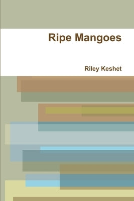 Ripe Mangoes by Keshet, Riley