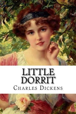 Little Dorrit Charles Dickens by Benitez, Paula