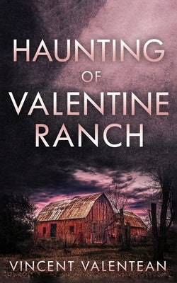 The Haunting of Valentine Ranch by Valentean, Vincent