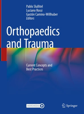 Orthopaedics and Trauma: Current Concepts and Best Practices by Slullitel, Pablo