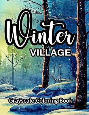 Winter Village Grayscale Coloring Book: An adult coloring book with lovely pictures to color. by Doris, Lucky