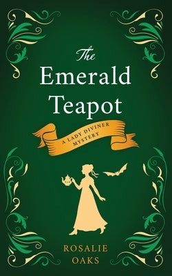 The Emerald Teapot by Oaks, Rosalie