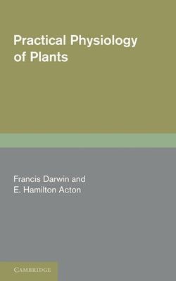 Practical Physiology of Plants by Darwin, Francis