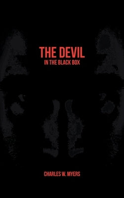 The Devil in the Black Box by Myers, Charles W.