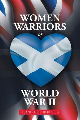 Women Warriors of WW2 by Reid, Jeanette B.