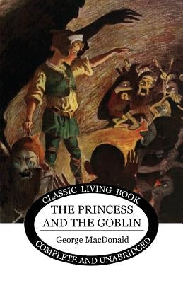 The Princess and the Goblin by MacDonald, George