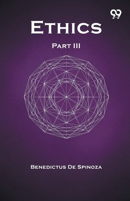 Ethics Part III by Spinoza, Benedictus De