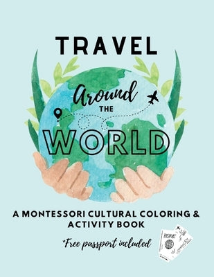 Around the World: Montessori Cultural Coloring and Activity Book by LLC, Indegrow