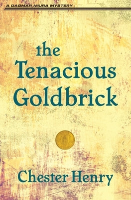 The Tenacious Goldbrick by Henry, Chester