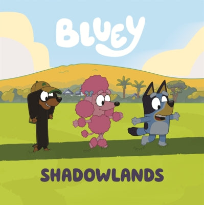 Bluey: Shadowlands by Penguin Young Readers Licenses