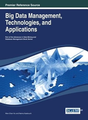 Big Data Management, Technologies, and Applications by Hu, Wen-Chen
