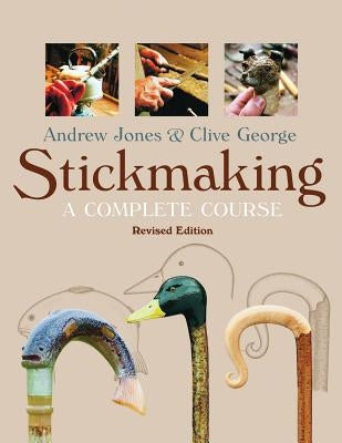 Stickmaking: A Complete Course by Jones, Andrew