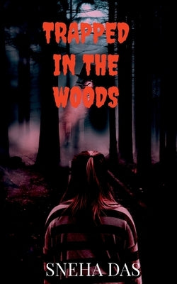 Trapped in the Woods by Das, Sneha