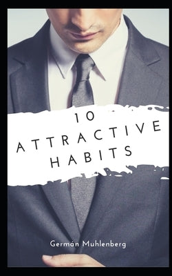 10 Attractive habits: Or at least I guarantee that you will not get worse by Muhlenberg, German