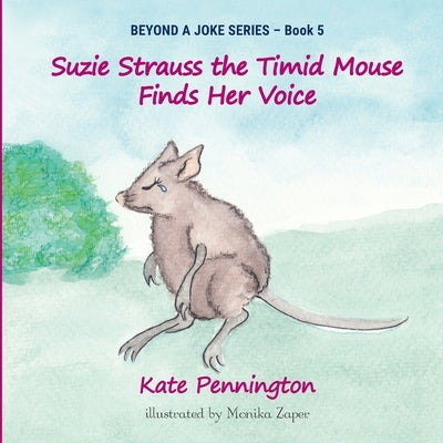 Suzie Strauss the Timid Mouse Finds Her Voice by Pennington, Kate