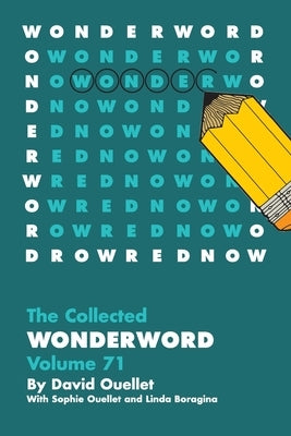 Collected Wonderword Volume 71 by Ouellet, David