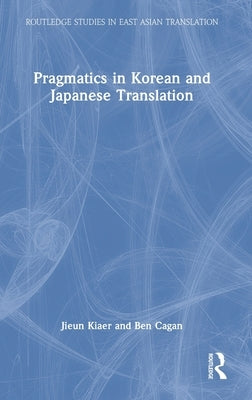 Pragmatics in Korean and Japanese Translation by Kiaer, Jieun