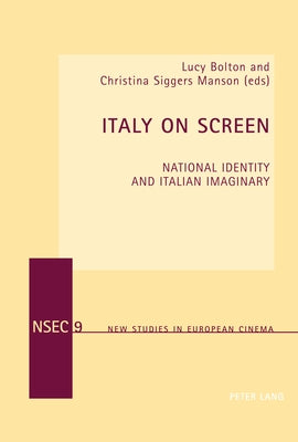 Italy on Screen: National Identity and Italian Imaginary by Everett, Wendy