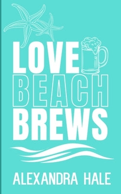 Love Beach Brews (Love Beach Novella Collection) by Hale, Alexandra
