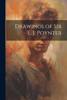 Drawings of Sir E. J. Poynter by Anonymous