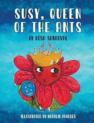 Susy, Queen of the Ants by Sandoval, Rosa