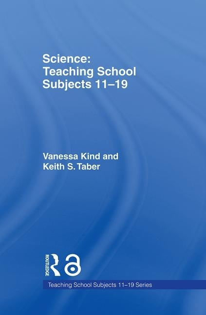 Science: Teaching School Subjects 11-19 by Kind, Vanessa