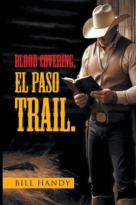Blood Covering, EL PASO TRAIL. by Handy, Bill