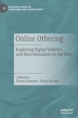 Online Othering: Exploring Digital Violence and Discrimination on the Web by Lumsden, Karen