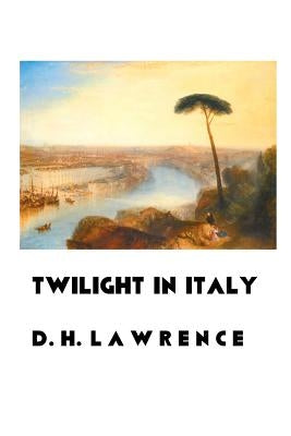 Twilight in Italy by Lawrence, D. H.