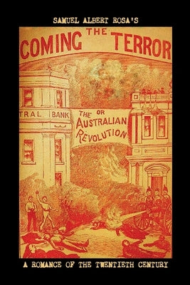 The Coming Terror; Or, the Australian Revolution: A Romance of the Twentieth Century by Desmond, Arthur