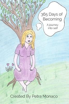 365 Days of Becoming: A Journey Into Self by Monaco, Petra