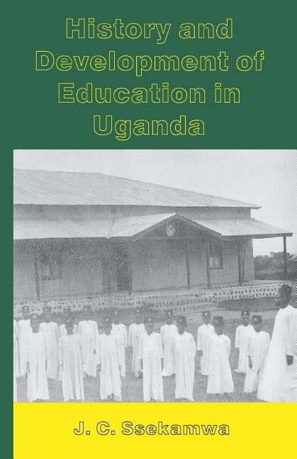 History and Development of Education in Uganda by Ssekamwa, J. C.