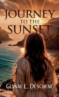 Journey to the Sunset by Deschene, Glynae L.