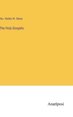 The Holy Gospels by Skeat, Walter W.