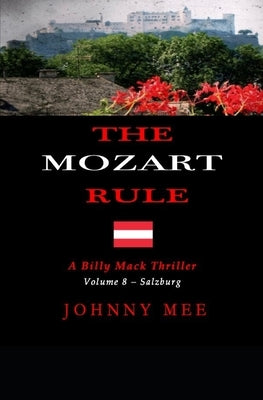 The Mozart Rule: A Billy Mack Mystery Thriller - Volume 8 - Salzburg by Mee, Johnny