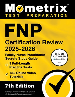 Fnp Certification Review 2025-2026 - 3 Full-Length Practice Tests, 75+ Online Video Tutorials, Family Nurse Practitioner Secrets Study Guide: [7th Edi by Bowling, Matthew