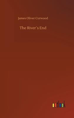 The River´s End by Curwood, James Oliver