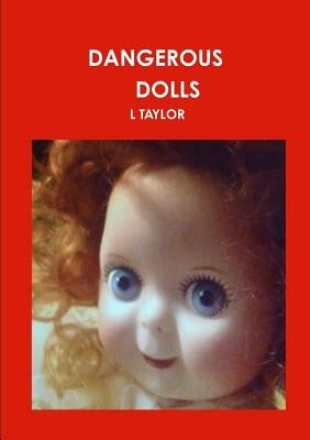 Dangerous Dolls by Taylor, L.