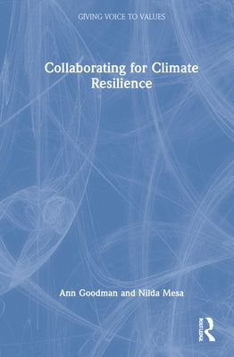 Collaborating for Climate Resilience by Goodman, Ann