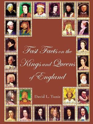 Fast Facts on the Kings and Queens of England by Tunis, David L.
