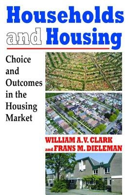 Households and Housing: Choice and Outcomes in the Housing Market by Dieleman, Frans