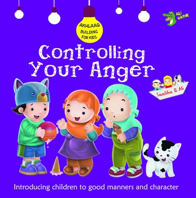 Controlling Your Anger: Good Manners and Character by Gator, Ali