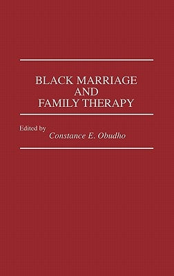 Black Marriage and Family Therapy by Jackson, C. Obudho