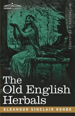 The Old English Herbals by Rohde, Eleanour Sinclair