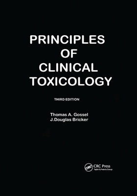 Principles Of Clinical Toxicology by Gossel, Thomas A.