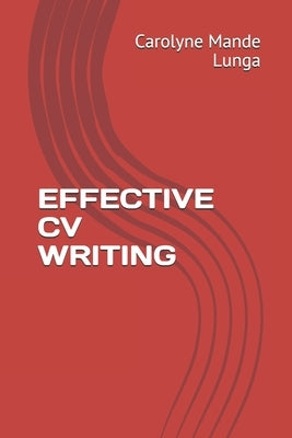 Effective CV Writing by Lunga, Carolyne Mande